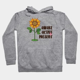 Awake, Active & Present:. Hoodie